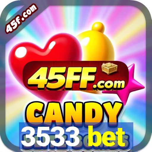 3533 bet